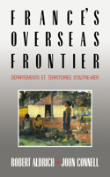 France's Overseas Frontier: D Partements Et Territoires D'Outre-Mer