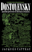 Dostoyevsky and the Process of Literary Creation: (Cambridge Studies in Russian Literature)