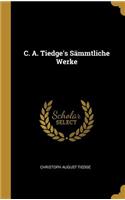 C. A. Tiedge's Sämmtliche Werke