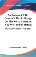 An Account Of The Cruise Of The St. George On The North American And West Indian Station