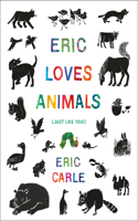 Eric Loves Animals: (Just Like You!)(The World of Eric Carle)