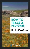 How to Trace a Pedigree