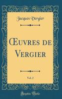 Oeuvres de Vergier, Vol. 2 (Classic Reprint)