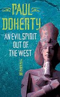 An Evil Spirit Out of the West: A story of ambition, politics and assassination in Ancient Egypt