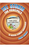 101 Stunts for Principals to Inspire Student Achievement