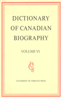 Dictionary of Canadian Biography / Dictionaire Biographique Du Canada