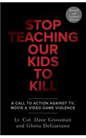 Stop Teaching Our Kids to Kill, Revised and Updated Edition