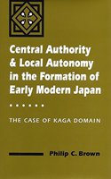 Central Authority and Local Autonomy in the Formation of Early Modern Japan