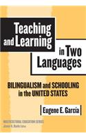 Teaching and Learning in Two Languages: Bilingualism & Schooling in the United States