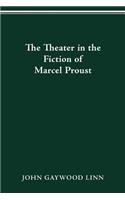 The Theater in the Fiction of Marcel Proust