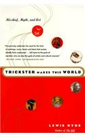 Trickster Makes This World: Mischief, Myth and Art
