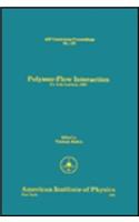 Polymer Flow Interaction: La Jolla Institute 1985