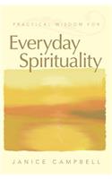 Practical Wisdom for Everyday Spirituality