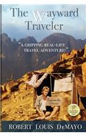 Wayward Traveler: A young man searches the pre-internet world for meaning in this real-life, coming-of-age story.