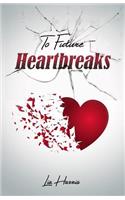 To Future Heartbreaks