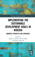 Implementing the Sustainable Development Goals in Nigeria: Barriers, Prospects and Strategies(Routledge Contemporary Africa)