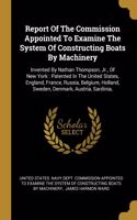 Report Of The Commission Appointed To Examine The System Of Constructing Boats By Machinery