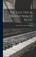 The Electrical Production of Music