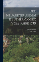 neuaufgefundene Luther-Codex vom Jahre 1530