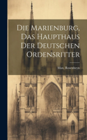 Die Marienburg, das haupthaus der Deutschen ordensritter