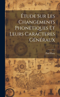 Étude sur les changements phonétiques et leurs caracteres généraux