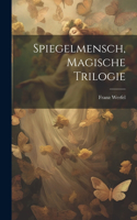 Spiegelmensch, magische Trilogie