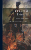 Général Lapasset: Par Un Ancien Officier De L'armée Du Rhin ......