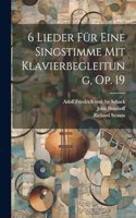 6 Lieder Für Eine Singstimme Mit Klavierbegleitung, Op. 19