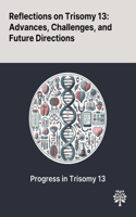 Reflections on Trisomy 13