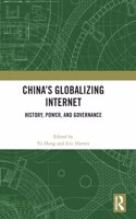 China’s Globalizing Internet: History, Power, and Governance