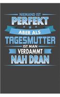 Niemand Ist Perfekt Aber Als Tagesmutter Ist Man Verdammt Nah Dran