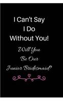 I Can't Say I Do Without You! Will You Be Our Junior Bridesmaid?