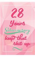28 Years Soberversary Keep That Shit Up: Lined Journal / Notebook / Diary - 28 year Sober - Cute and Practical Alternative to a Card - Sobriety Gifts For Women Who Are 28 yr Sober