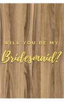 Will You Be My Bridesmaid? Notebook Journal