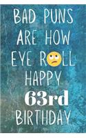 Bad Puns Are How Eye Roll Happy 63rd Birthday