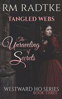 Tangled Webs - The Unraveling of Secrets: Westward Ho Series - Book 3(3 Westward Ho)