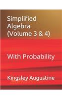 Simplified Algebra (Volume 3 and 4): With Probability