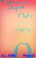 The Indubitable World of Super Clutz: Vol. 1
