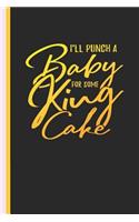 I'll Punch a Baby for Some King Cake