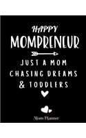 Happy Mompreneur Just a Mom Chasing Dreams and Toddlers Mom Planner