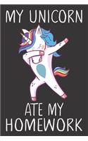 My Unicorn Ate My Homework: Unicorn School Journal for Teen Girls and Boys, School Activity Notebook for Women, Back to School Notebooks for Girls, Composition Book for Kids, K