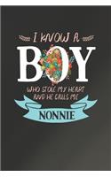 I Know a Boy Who Stole My Heart and He Calls Me Nonnie: Family Grandma Women Mom Memory Journal Blank Lined Note Book Mother's Day Holiday Gift