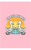 Goose bumps: Lined Journal - Goosebumps Funny Goose Animal Jokes Puns Animal Lover Gift - Pink Ruled Diary, Prayer, Gratitude, Writing, Travel, Notebook For Men 