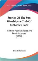 Stories Of The Sun Worshipers Club Of McKinley Park