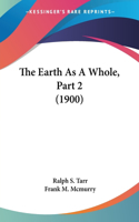 Earth As A Whole, Part 2 (1900)