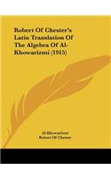 Robert Of Chester's Latin Translation Of The Algebra Of Al-Khowarizmi (1915)