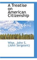 A Treatise on American Citizenship