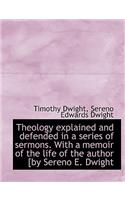 Theology Explained and Defended in a Series of Sermons. with a Memoir of the Life of the Author [By: (English)