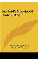 Our Lord's Miracles Of Healing (1872)