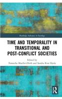 Time and Temporality in Transitional and Post-Conflict Societies